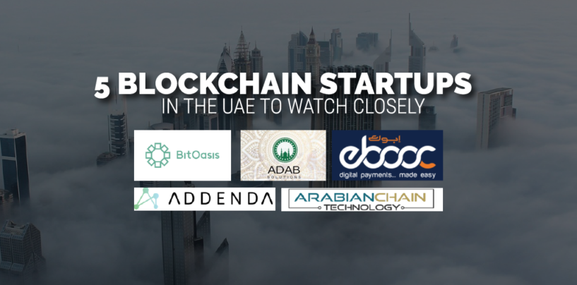 5 Blockchain Startups in the UAE to Watch Closely