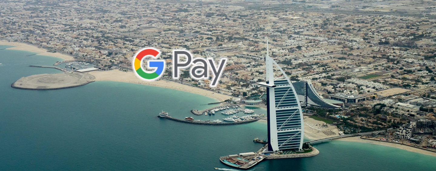 Google Pay Is Now Available In Dubai and Abu Dhabi