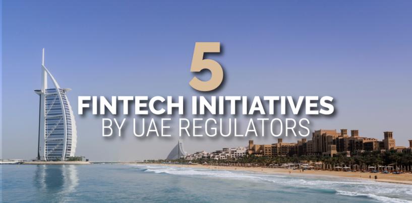 5 UAE Regulator Initiatives to Bring Fintech to The Next Level
