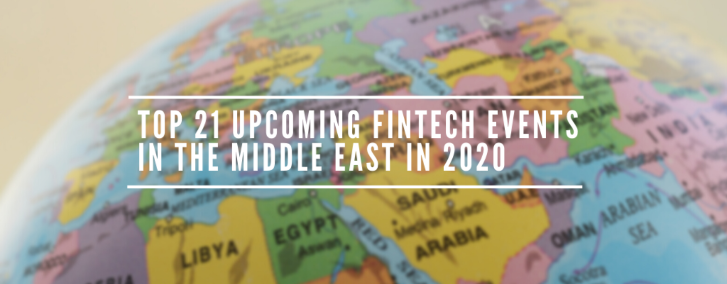 Top 21 Upcoming Fintech Events in the Middle East in 2020