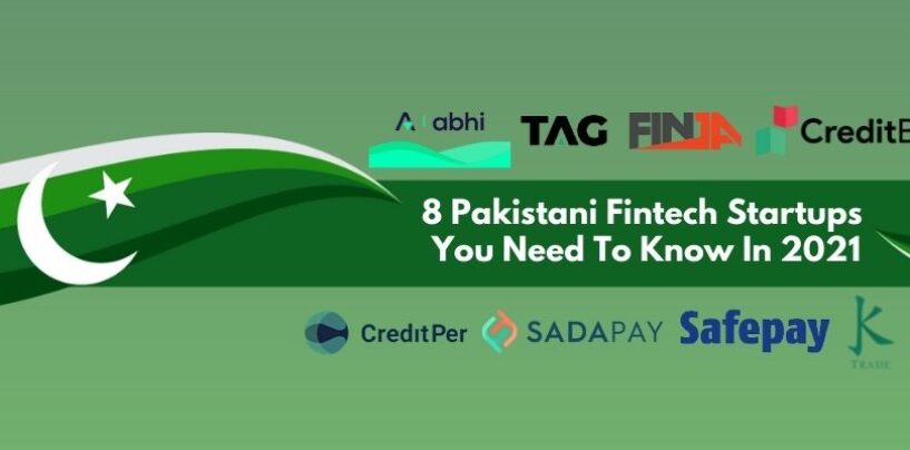 8 Pakistani Fintech Startups You Need to Know in 2021 and Beyond