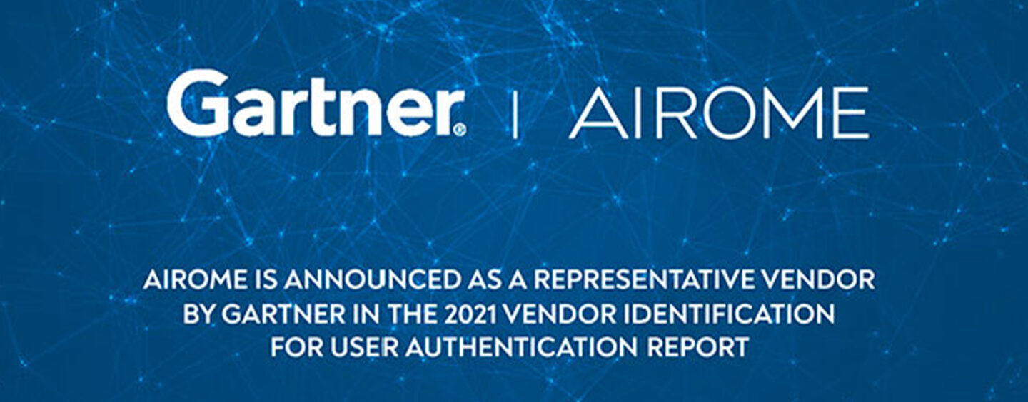 Airome Technologies Recognised as Gartner’s User Authentication Market Leader