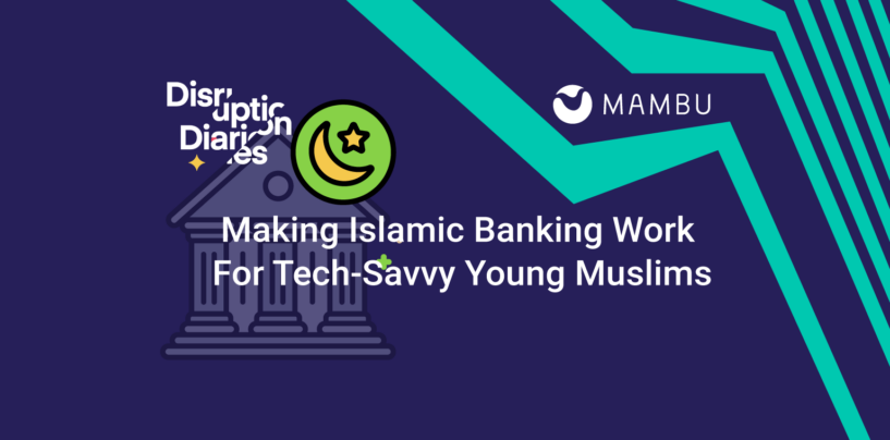 Making Islamic Banking Work for Tech-Savvy Young Muslims