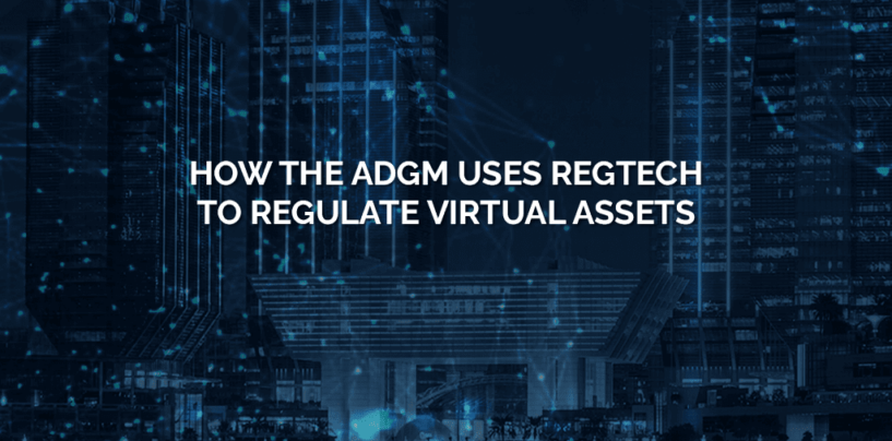 How the ADGM Uses Regtech to Regulate Virtual Assets: Report