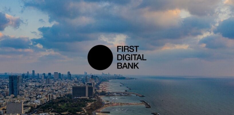 Israeli Challenger Bank First Digital Bank Raises US$120m Series A