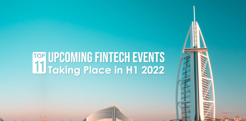 Dubai: Top 11 Upcoming Fintech Events Taking Place in H1 2022