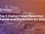 Top Three Digital Fraud Prevention Trends for 2022