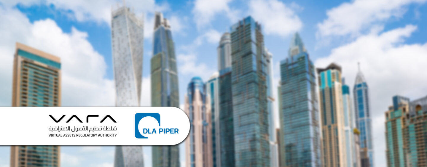 DLA Piper Advised Dubai’s Virtual Assets Regulatory Authority on Regulatory Framework